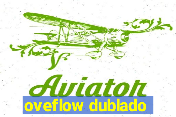 oveflow dublado